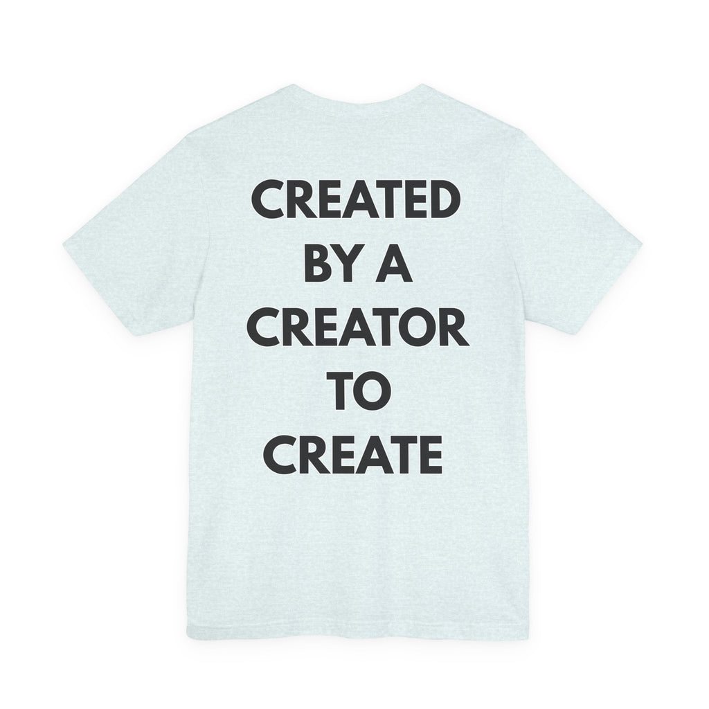 Inspirational, Created by a Creator to Create, Adamic Creations tee