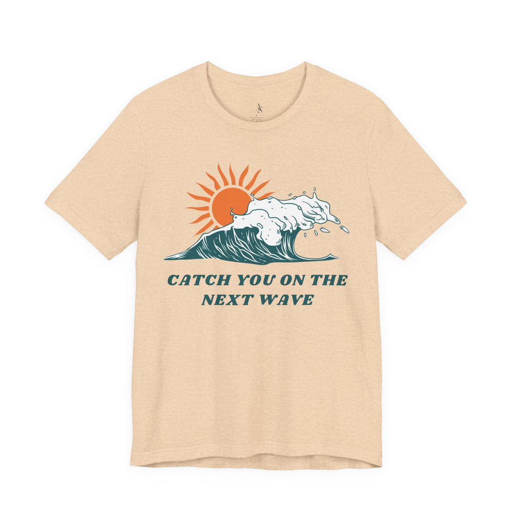 Catch You on the Next Wave Unisex Tee