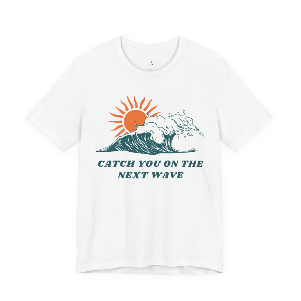 Catch You on the Next Wave Unisex Tee