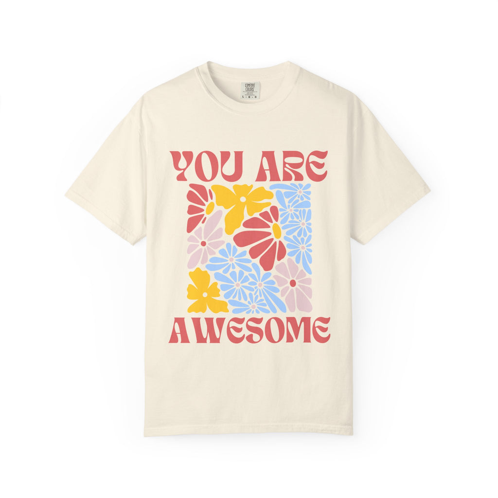 Adamic Creations- You Are Awesome Flower T-Shirt