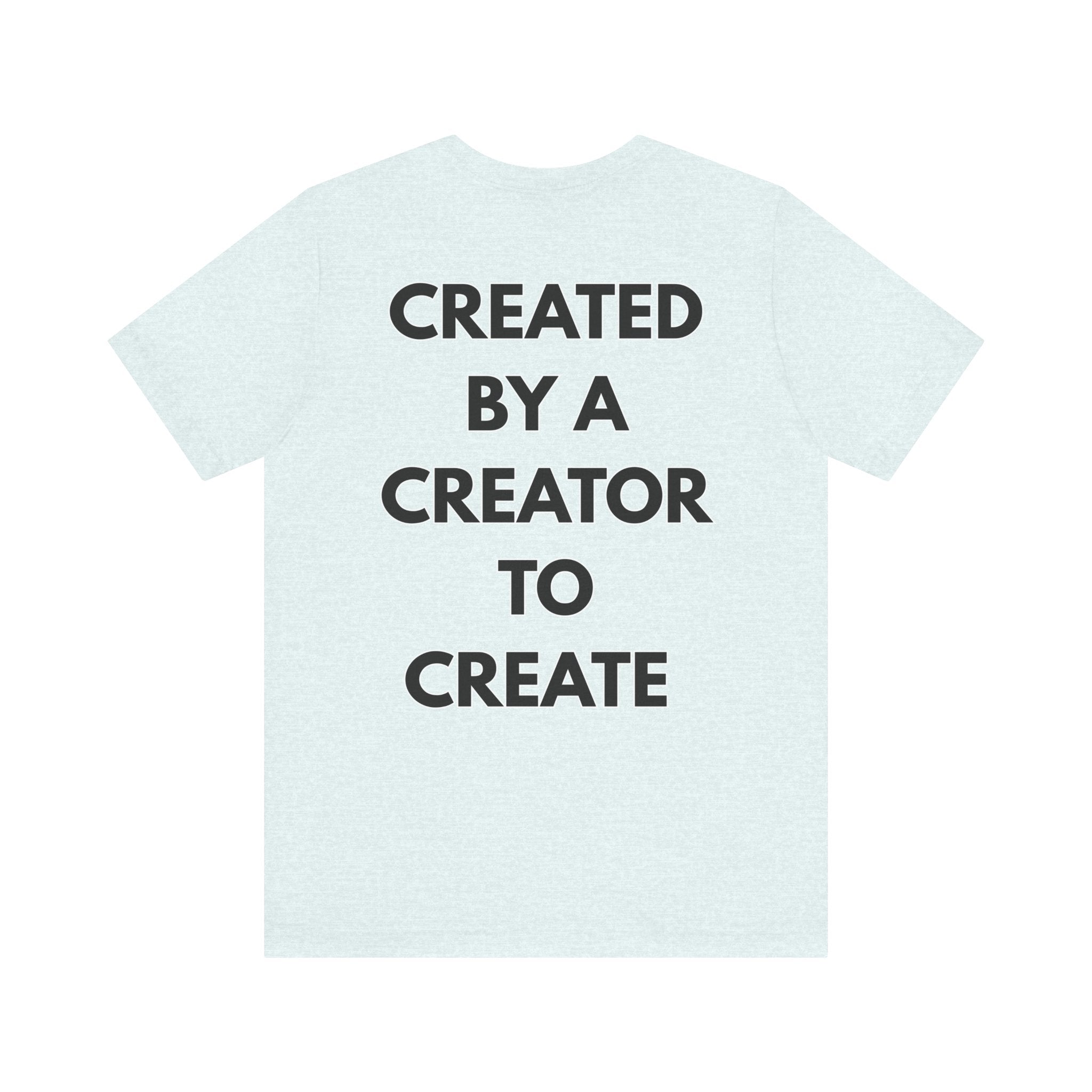 Inspirational, Created by a Creator to Create, Adamic Creations tee