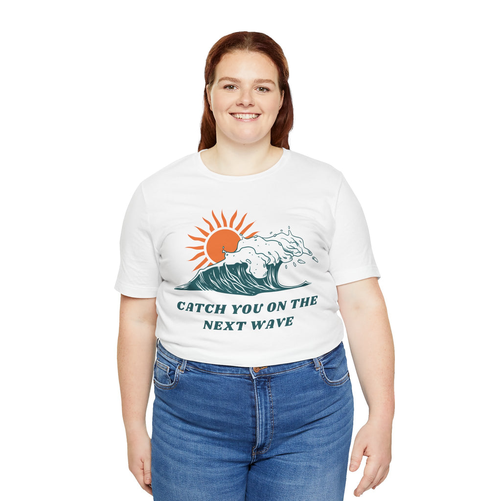 Catch You on the Next Wave Unisex Tee