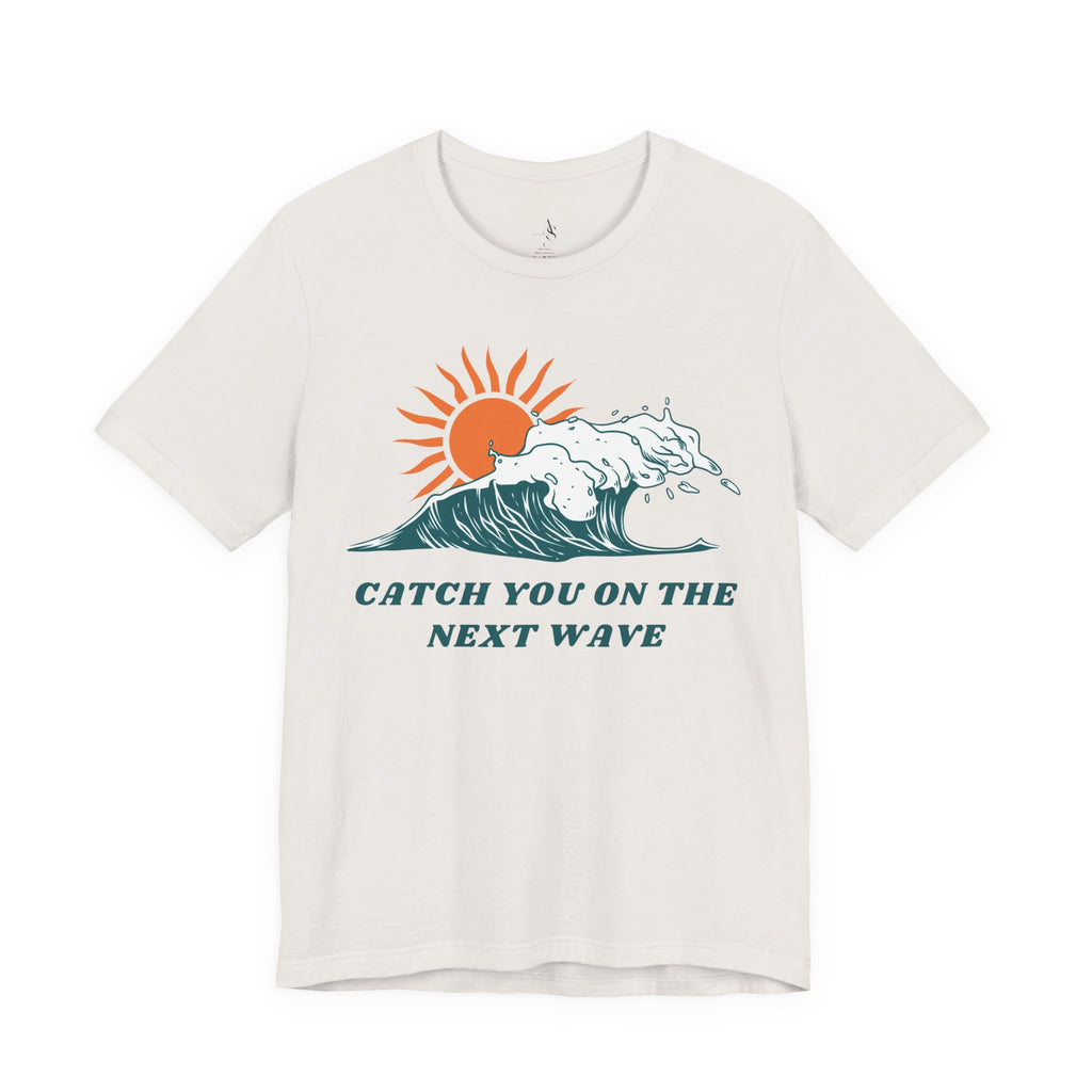 Catch You on the Next Wave Unisex Tee