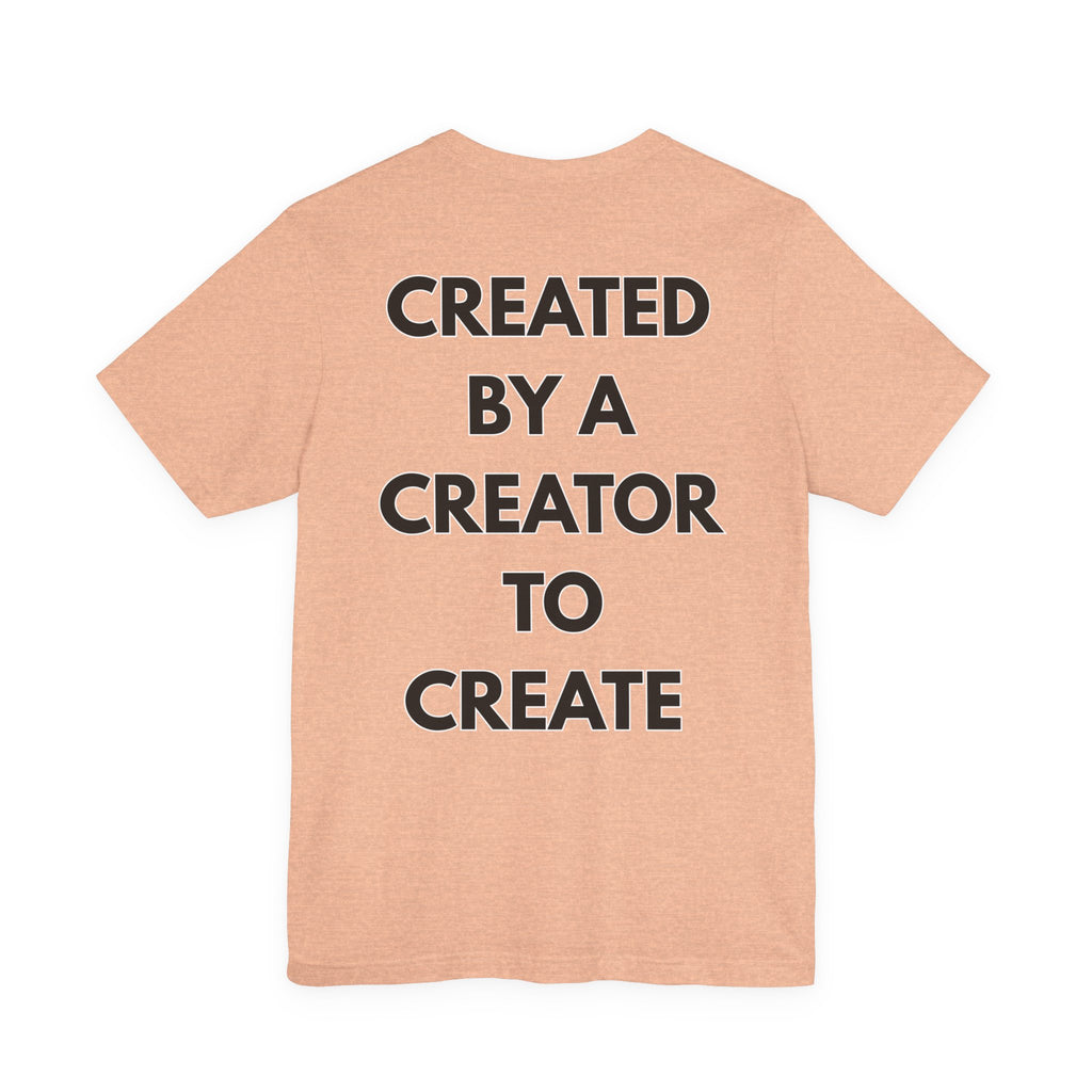 Inspirational, Created by a Creator to Create, Adamic Creations tee