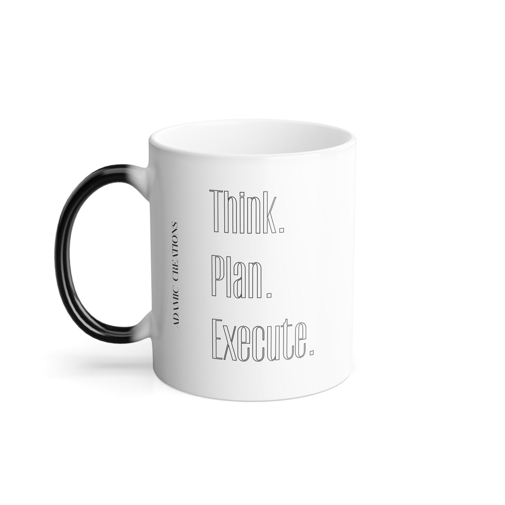 Think Plan Execute- Adamic Creations 11oz Color Changing Mug