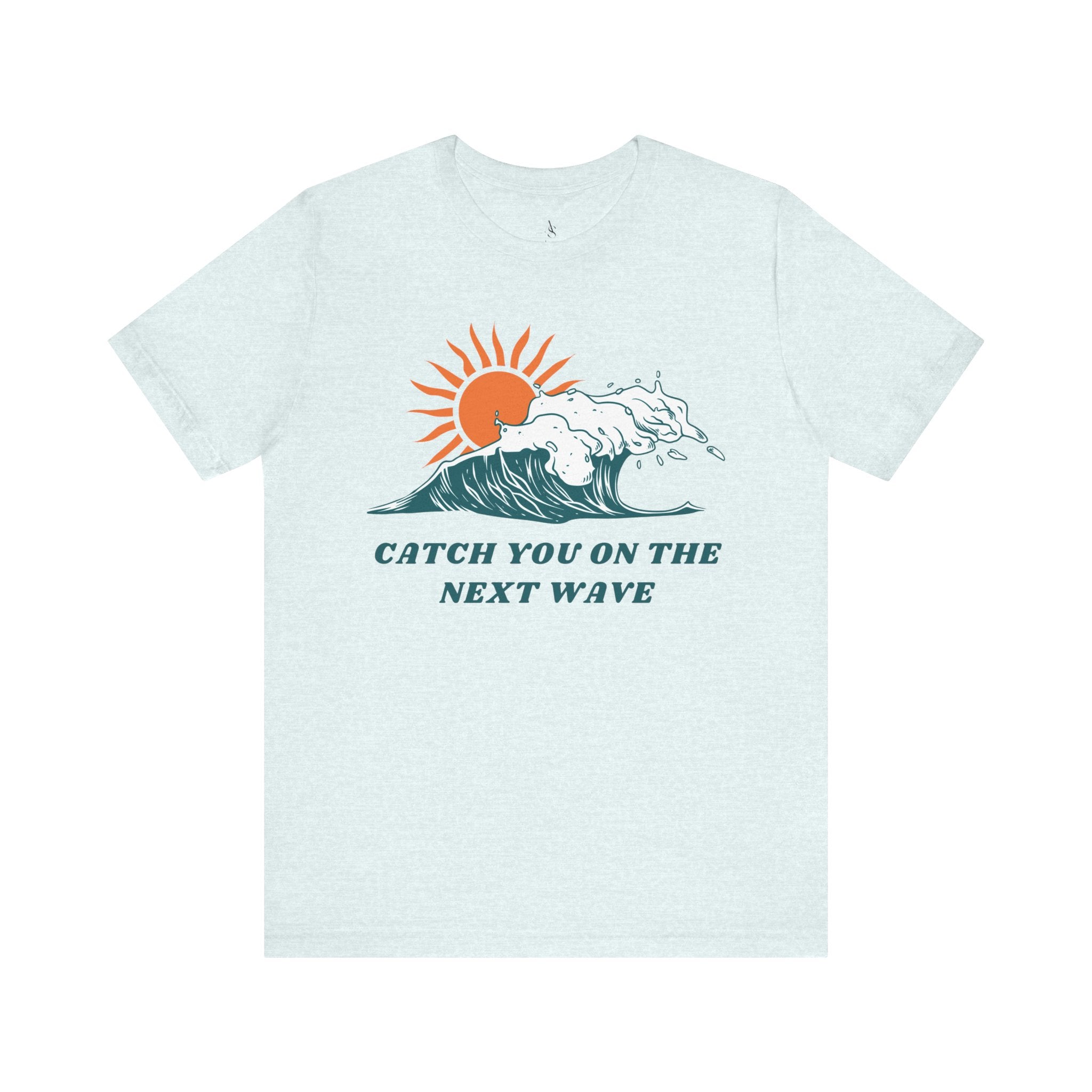 Catch You on the Next Wave Unisex Tee