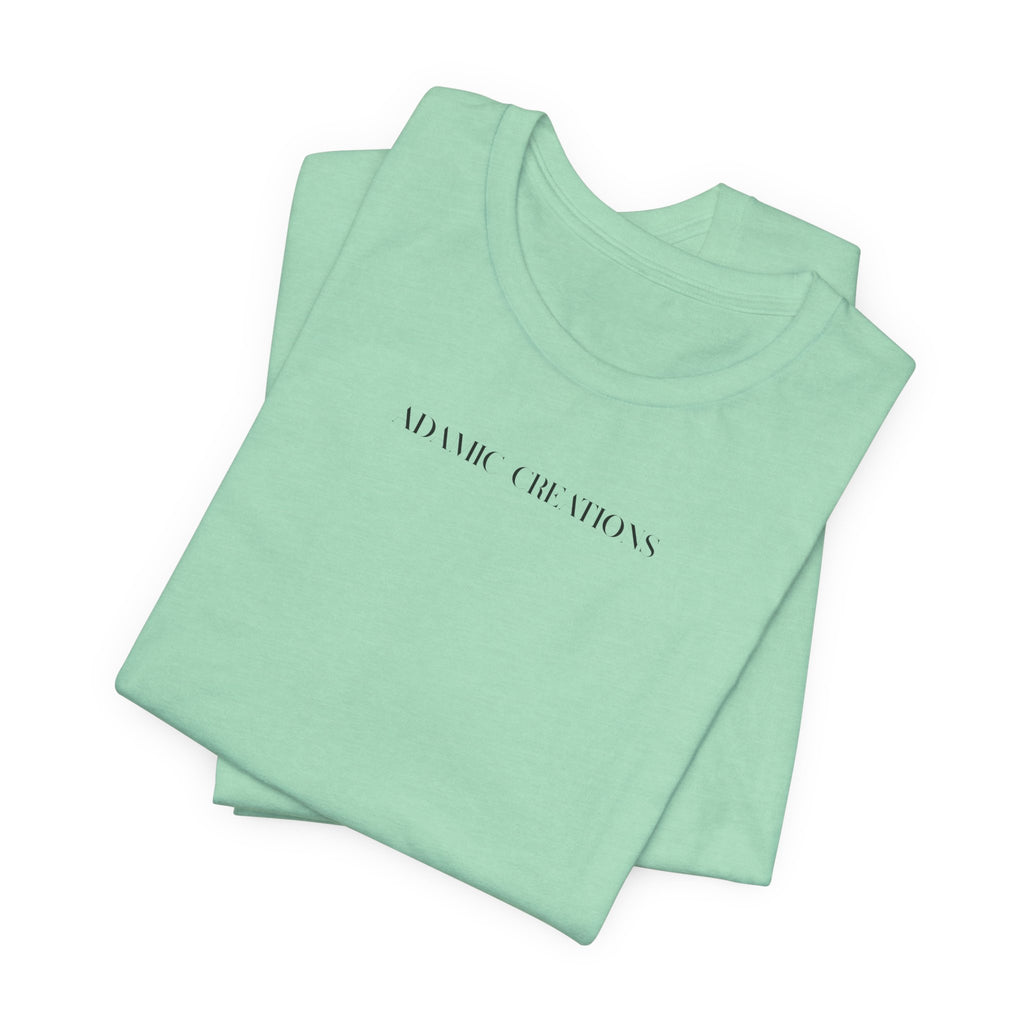 Inspirational, Created by a Creator to Create, Adamic Creations tee