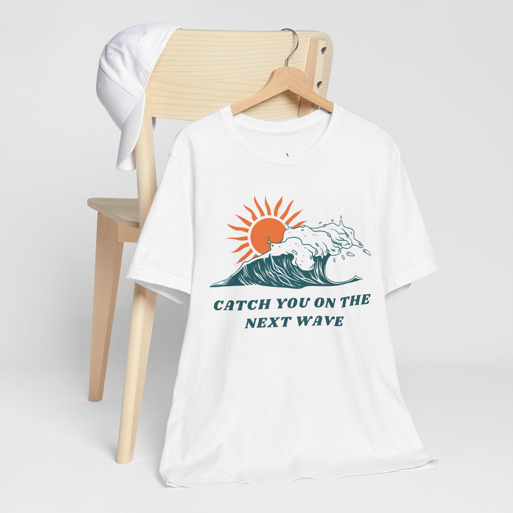Catch You on the Next Wave Unisex Tee