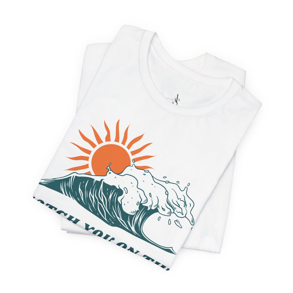 Catch You on the Next Wave Unisex Tee