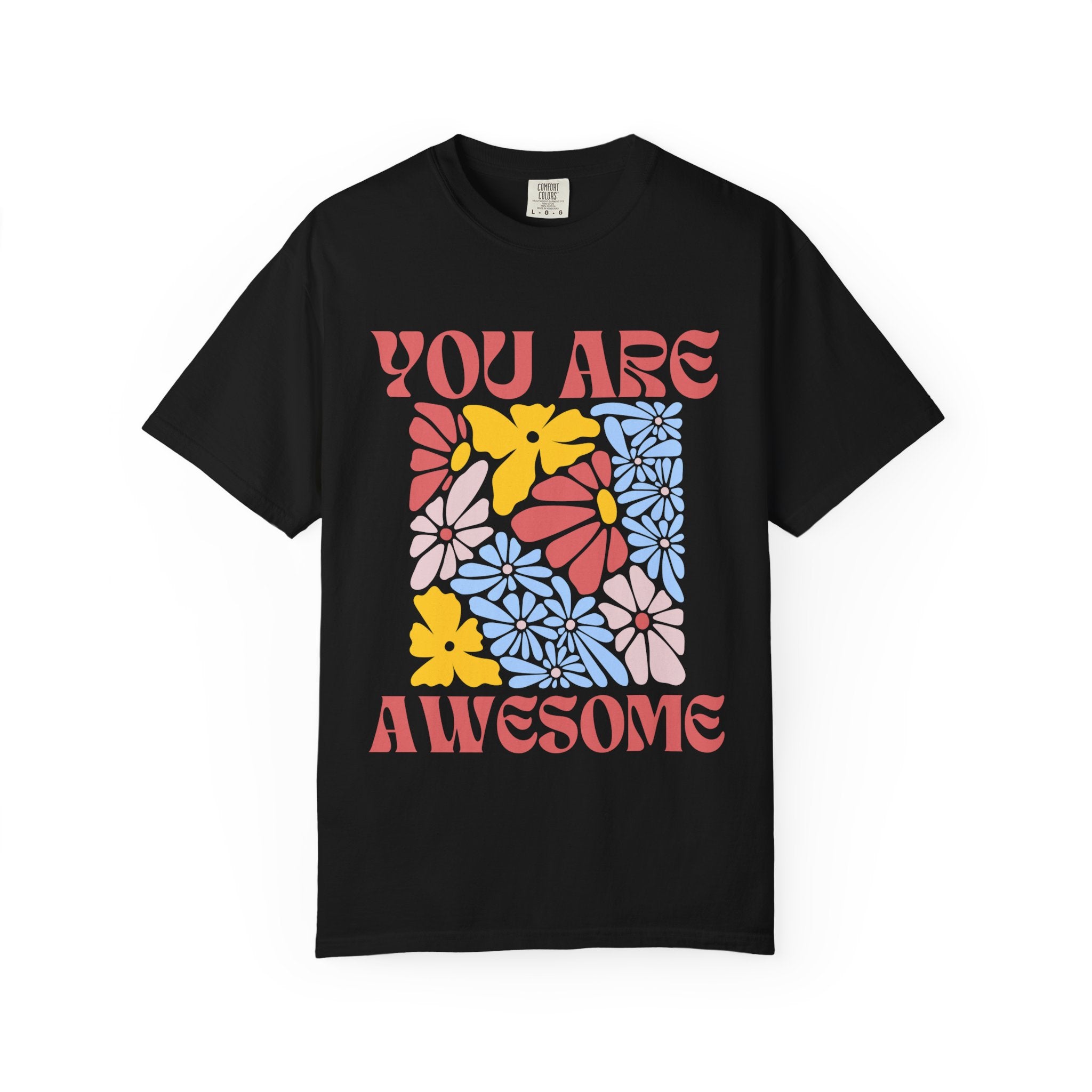 Adamic Creations- You Are Awesome Flower T-Shirt
