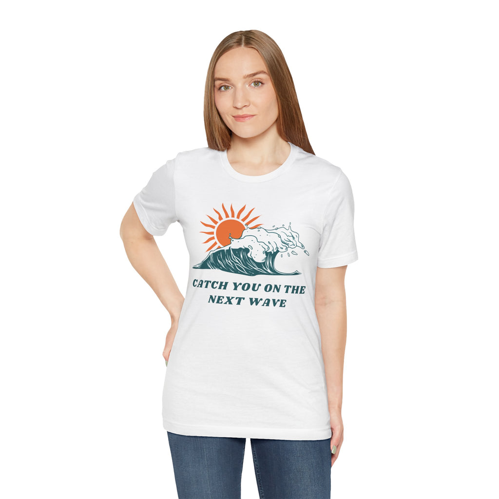 Catch You on the Next Wave Unisex Tee
